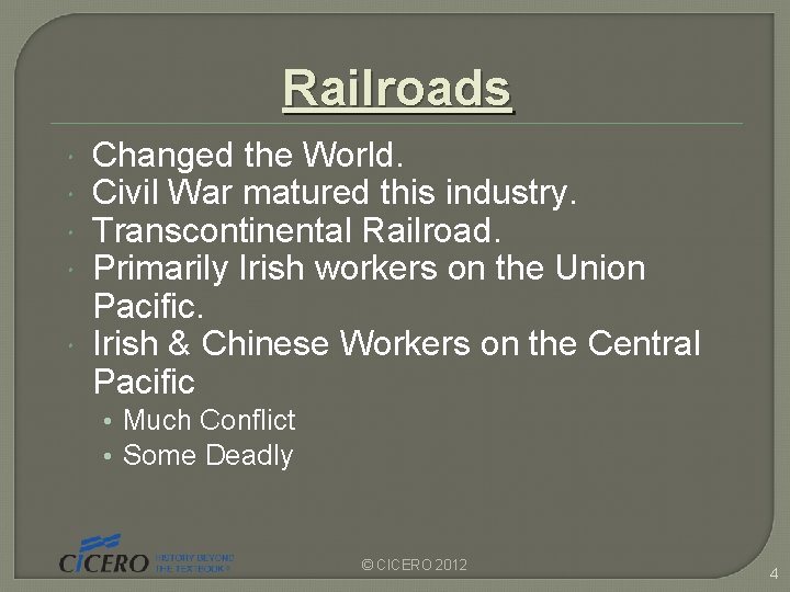 Railroads Changed the World. Civil War matured this industry. Transcontinental Railroad. Primarily Irish workers Railroads Changed the World. Civil War matured this industry. Transcontinental Railroad. Primarily Irish workers