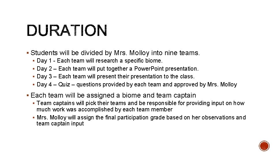 § Students will be divided by Mrs. Molloy into nine teams. § Day 1