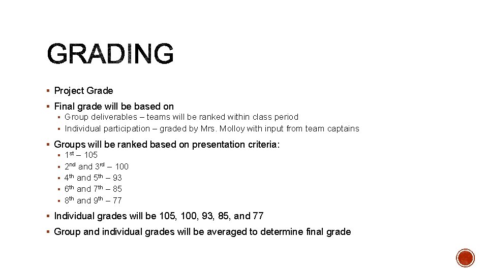 § Project Grade § Final grade will be based on § Group deliverables –