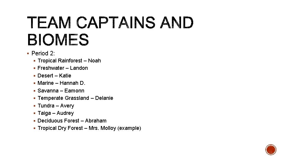 § Period 2: § Tropical Rainforest – Noah § Freshwater – Landon § Desert