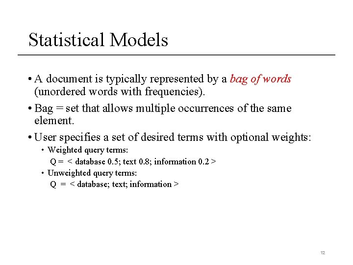 Statistical Models • A document is typically represented by a bag of words (unordered