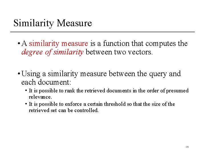 Similarity Measure • A similarity measure is a function that computes the degree of