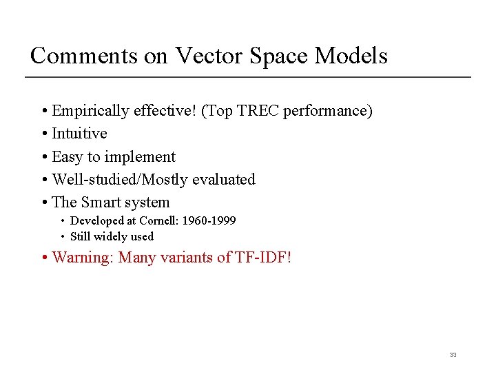 Comments on Vector Space Models • Empirically effective! (Top TREC performance) • Intuitive •
