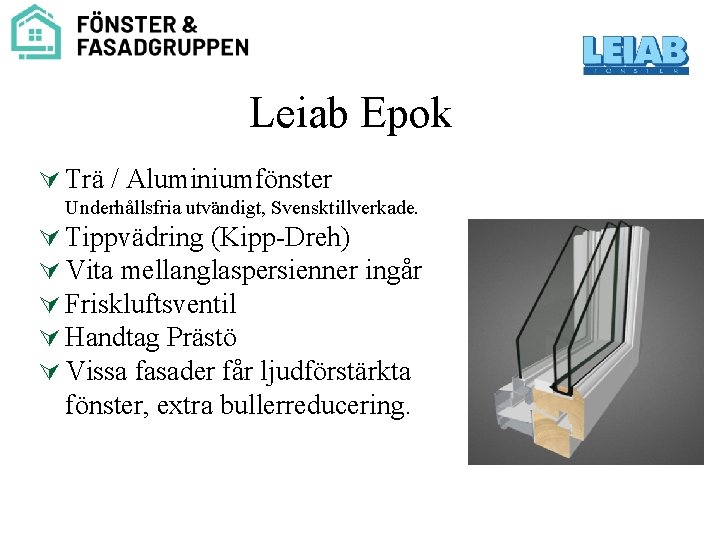 Leiab Epok Ú Trä / Aluminiumfönster Underhållsfria utvändigt, Svensktillverkade. Ú Tippvädring (Kipp-Dreh) Ú Vita