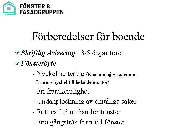 Förberedelser för boende Ú Skriftlig Avisering 3 -5 dagar före Ú Fönsterbyte - Nyckelhantering