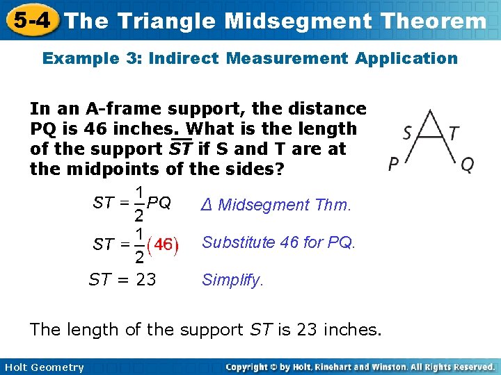 5 -4 The Triangle Midsegment Theorem Example 3: Indirect Measurement Application In an A-frame 5 -4 The Triangle Midsegment Theorem Example 3: Indirect Measurement Application In an A-frame