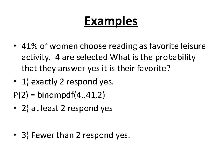 Examples • 41% of women choose reading as favorite leisure activity. 4 are selected