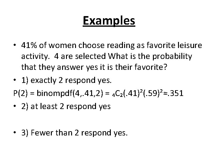 Examples • 41% of women choose reading as favorite leisure activity. 4 are selected