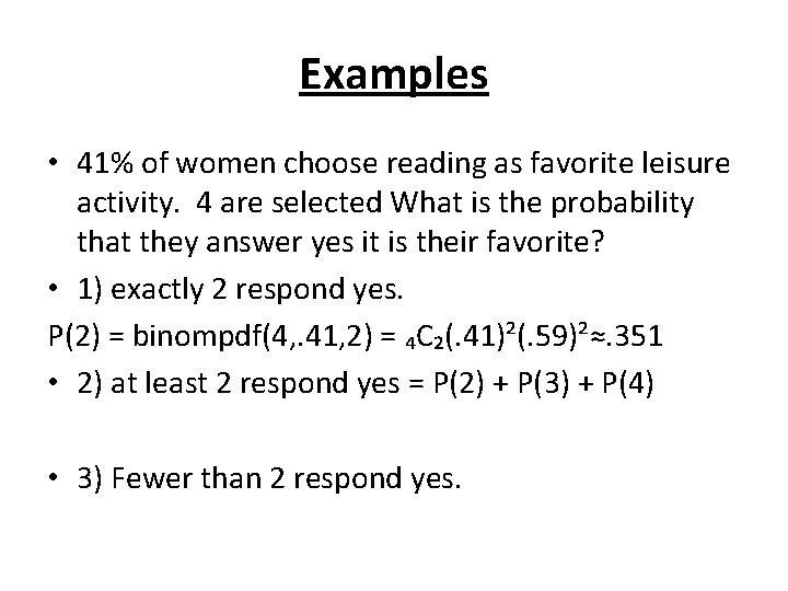 Examples • 41% of women choose reading as favorite leisure activity. 4 are selected