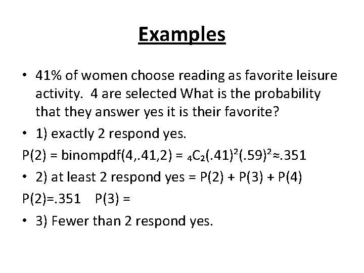 Examples • 41% of women choose reading as favorite leisure activity. 4 are selected