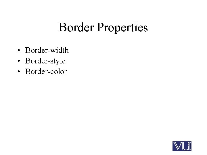 Border Properties • Border-width • Border-style • Border-color 7 