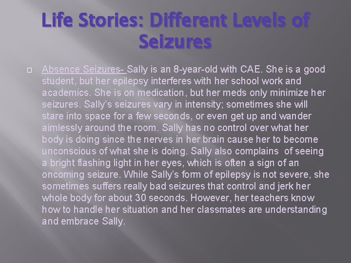 Life Stories: Different Levels of Seizures � Absence Seizures- Sally is an 8 -year-old
