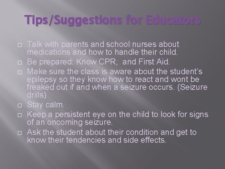 Tips/Suggestions for Educators � � � Talk with parents and school nurses about medications