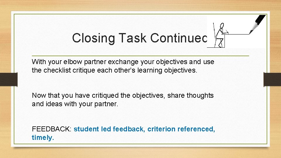 Closing Task Continued With your elbow partner exchange your objectives and use the checklist