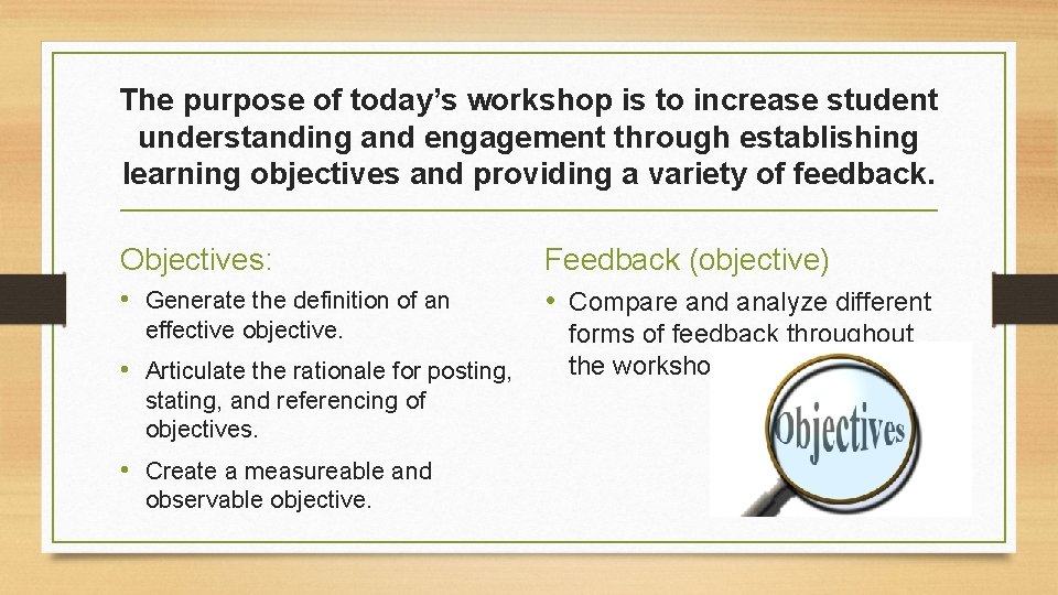 The purpose of today’s workshop is to increase student understanding and engagement through establishing