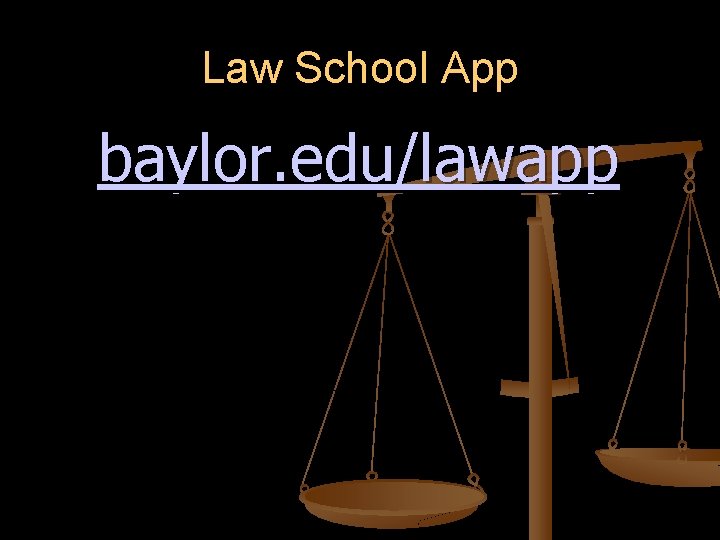 Law School App baylor. edu/lawapp 
