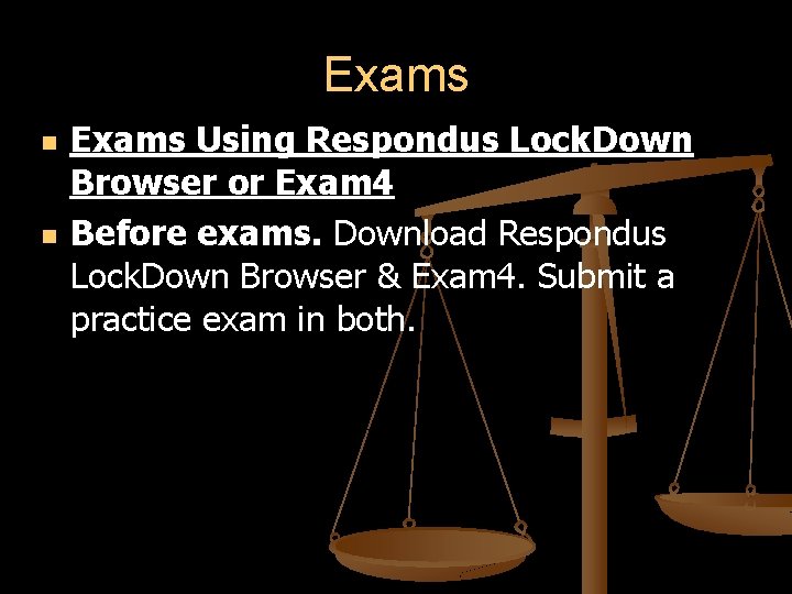 Exams Using Respondus Lock. Down Browser or Exam 4 Before exams. Download Respondus Lock.