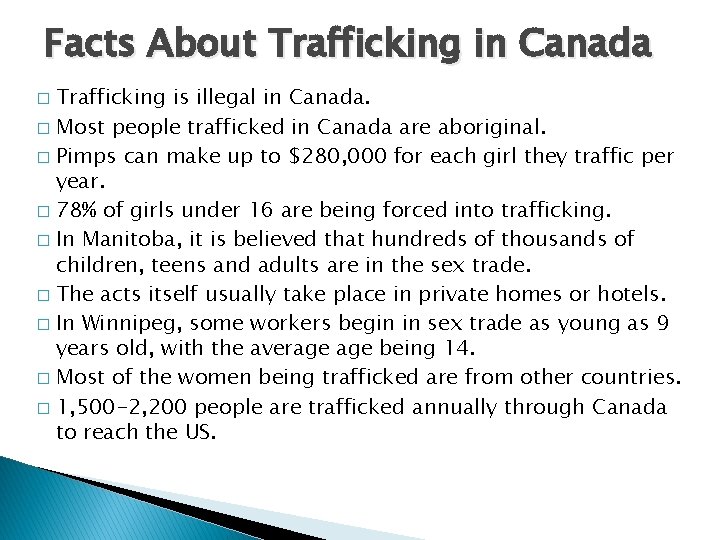 Facts About Trafficking in Canada Trafficking is illegal in Canada. � Most people trafficked