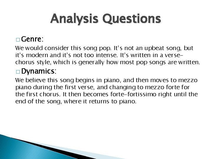 Analysis Questions � Genre: We would consider this song pop. It’s not an upbeat