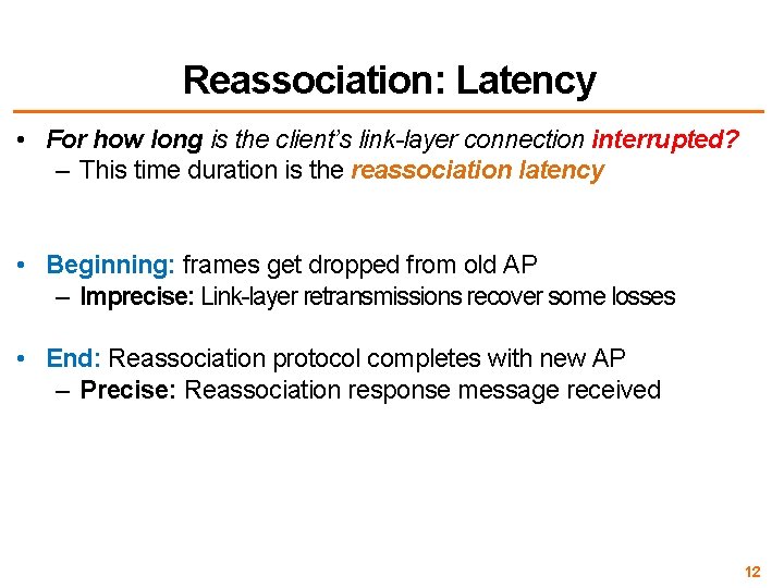 Reassociation: Latency • For how long is the client’s link-layer connection interrupted? – This