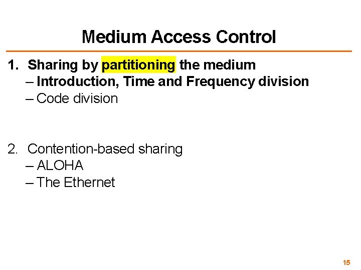 Medium Access Control 1. Sharing by partitioning the medium – Introduction, Time and Frequency