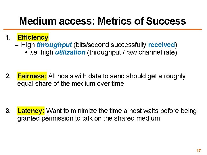 Medium access: Metrics of Success 1. Efficiency – High throughput (bits/second successfully received) •