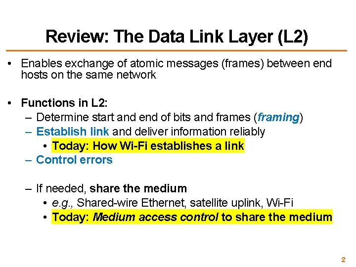 Review: The Data Link Layer (L 2) • Enables exchange of atomic messages (frames)