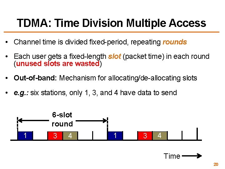 TDMA: Time Division Multiple Access • Channel time is divided fixed-period, repeating rounds •