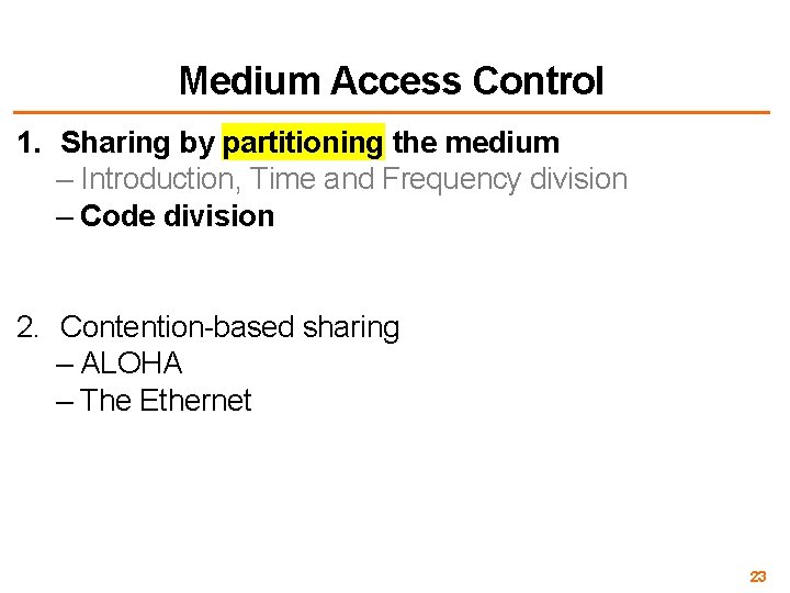 Medium Access Control 1. Sharing by partitioning the medium – Introduction, Time and Frequency