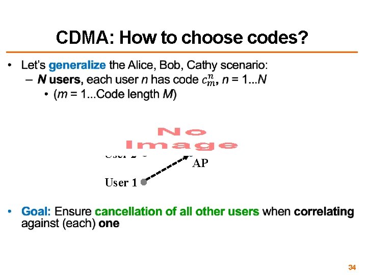 CDMA: How to choose codes? • User 3 User 2 . . . User