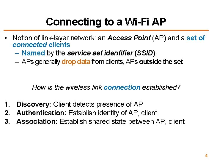 Connecting to a Wi-Fi AP • Notion of link-layer network: an Access Point (AP)