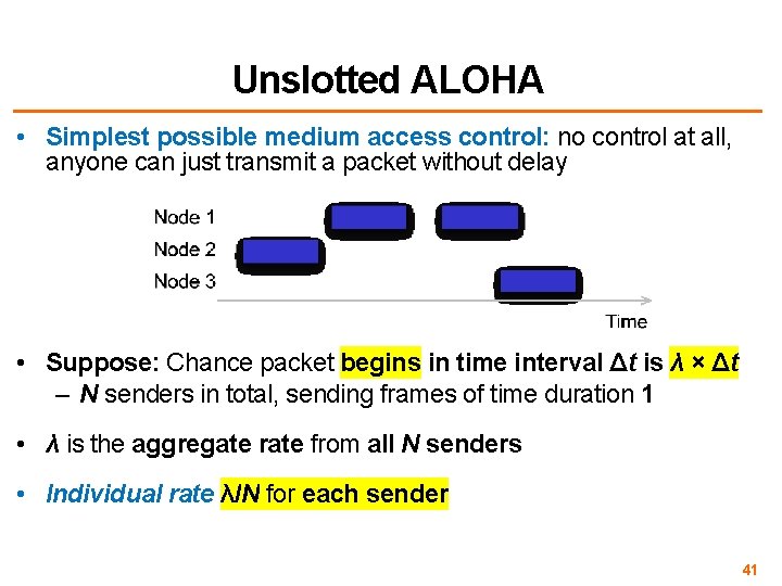 Unslotted ALOHA • Simplest possible medium access control: no control at all, anyone can