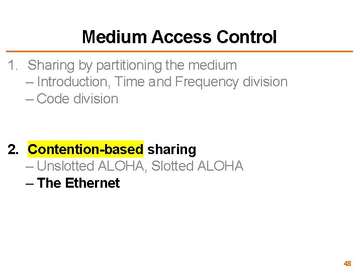 Medium Access Control 1. Sharing by partitioning the medium – Introduction, Time and Frequency