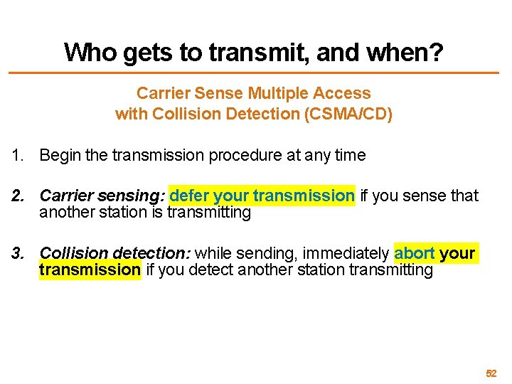 Who gets to transmit, and when? Carrier Sense Multiple Access with Collision Detection (CSMA/CD)