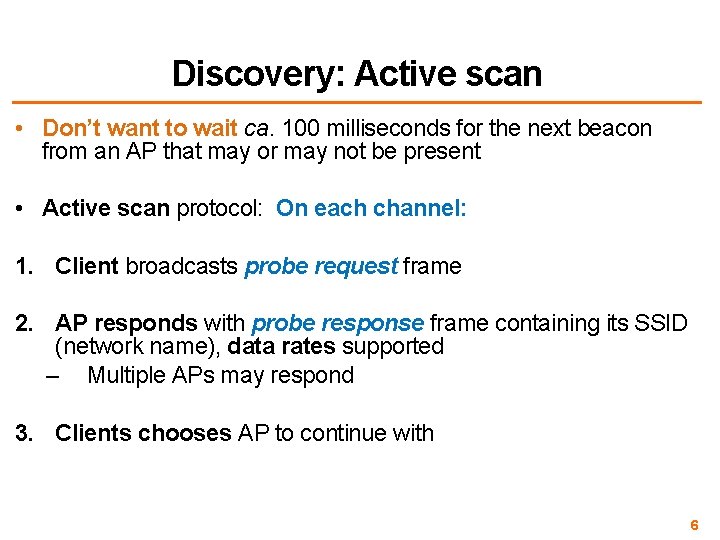 Discovery: Active scan • Don’t want to wait ca. 100 milliseconds for the next