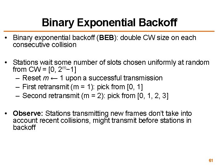 Binary Exponential Backoff • Binary exponential backoff (BEB): double CW size on each consecutive