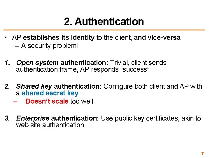 2. Authentication • AP establishes its identity to the client, and vice-versa – A