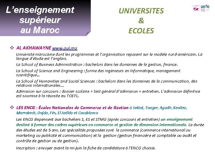 L’enseignement supérieur au Maroc UNIVERSITES & ECOLES v AL AKHAWAYNE www. aui. ma Université