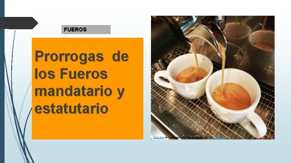FUEROS Prorrogas de los Fueros mandatario y estatutario Esta foto de Autor desconocido está