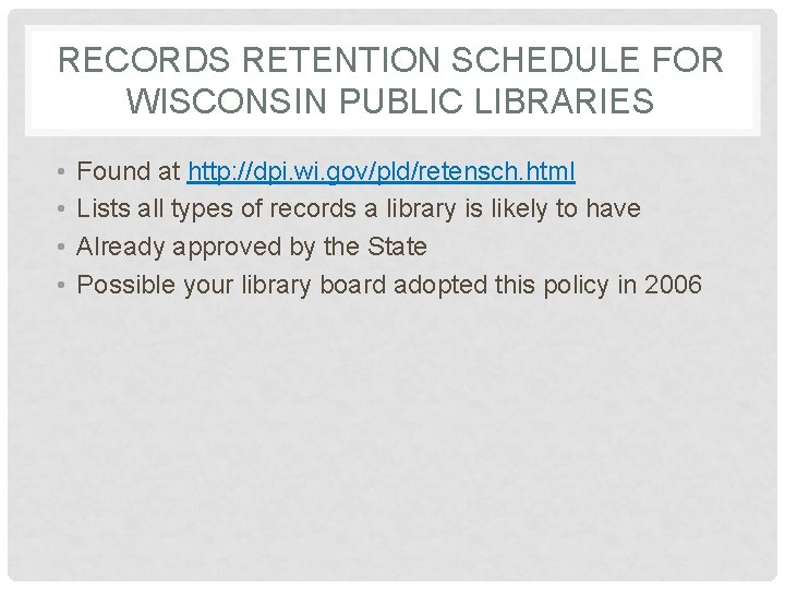 RECORDS RETENTION SCHEDULE FOR WISCONSIN PUBLIC LIBRARIES • • Found at http: //dpi. wi.