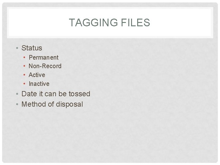 TAGGING FILES • Status • • Permanent Non-Record Active Inactive • Date it can