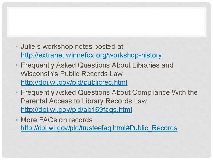  • Julie’s workshop notes posted at http: //extranet. winnefox. org/workshop-history • Frequently Asked