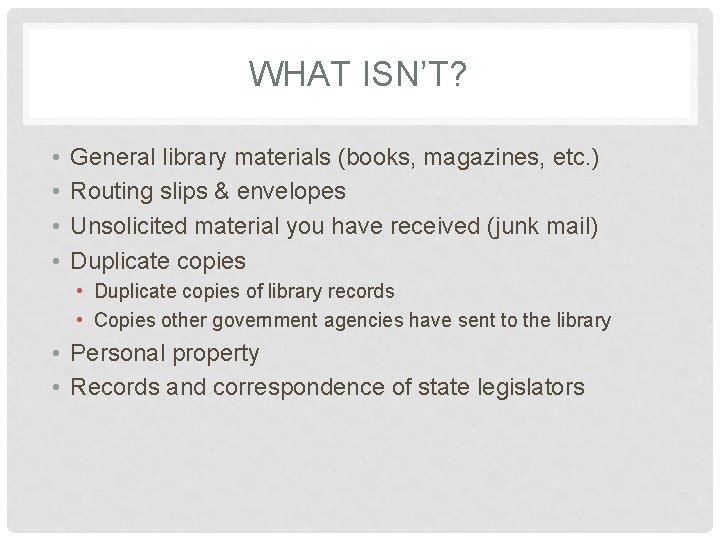 WHAT ISN’T? • • General library materials (books, magazines, etc. ) Routing slips &