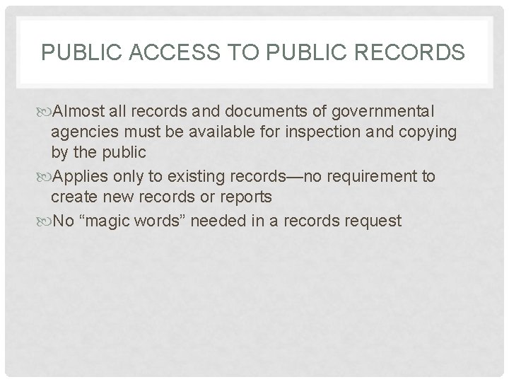 PUBLIC ACCESS TO PUBLIC RECORDS Almost all records and documents of governmental agencies must