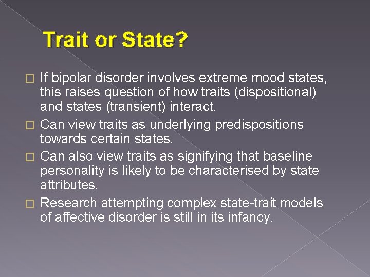Trait or State? If bipolar disorder involves extreme mood states, this raises question of