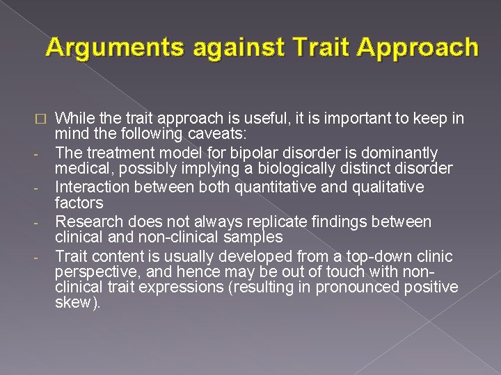 Arguments against Trait Approach � - While the trait approach is useful, it is