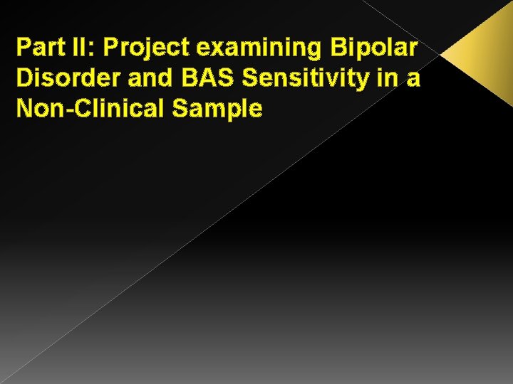 Part II: Project examining Bipolar Disorder and BAS Sensitivity in a Non-Clinical Sample 