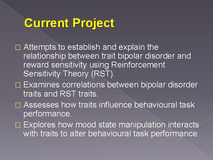 Current Project Attempts to establish and explain the relationship between trait bipolar disorder and