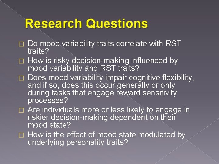 Research Questions � � � Do mood variability traits correlate with RST traits? How