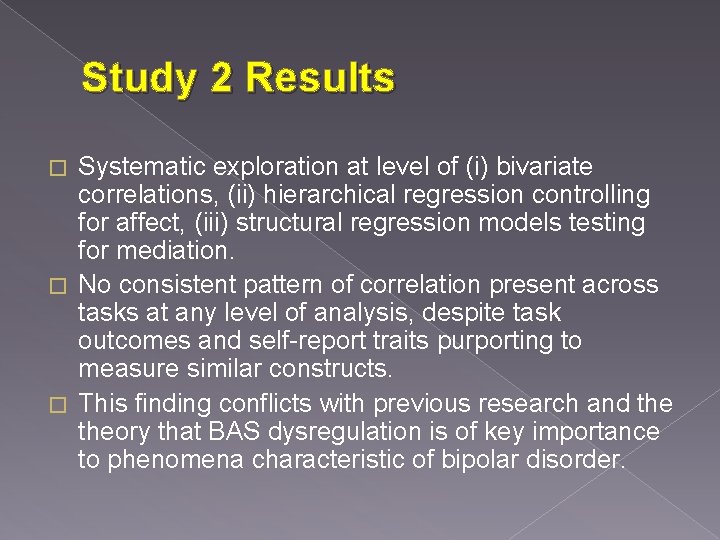 Study 2 Results Systematic exploration at level of (i) bivariate correlations, (ii) hierarchical regression